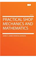 Practical Shop Mechanics and Mathematics