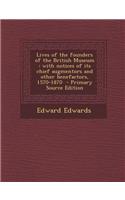 Lives of the Founders of the British Museum: With Notices of Its Chief Augmentors and Other Benefactors, 1570-1870 - Primary Source Edition