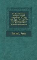 The Rural Harmony: Being an Original Composition, in Three and Four Parts; For the Use of Singing Schools and Musical Societies