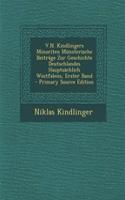 V.N. Kindlingers Minoriten Munsterische Beitrage Zur Geschichte Deutschlandes Hauptsachlich Westfalens, Erster Band - Primary Source Edition