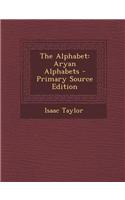 The Alphabet: Aryan Alphabets - Primary Source Edition