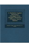 A Sinhalese-English Dictionary Abridged from Clough's Dictionary - Primary Source Edition