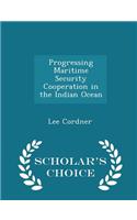 Progressing Maritime Security Cooperation in the Indian Ocean - Scholar's Choice Edition