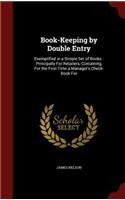 Book-Keeping by Double Entry: Exemplified in a Simple Set of Books: Principally For Retailers, Containing, For the First Time a Manager's Check-Book For