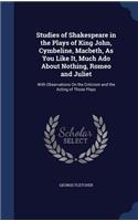 Studies of Shakespeare in the Plays of King John, Cymbeline, Macbeth, As You Like It, Much Ado About Nothing, Romeo and Juliet