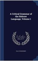 A Critical Grammar of the Hebrew Language, Volume 1