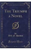 The Triumph a Novel (Classic Reprint): (English)
