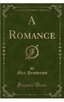 A Romance (Classic Reprint): (English)