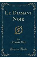 Le Diamant Noir (Classic Reprint): (French)