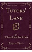 Tutors' Lane (Classic Reprint)