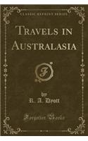 Travels in Australasia (Classic Reprint)