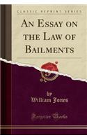 An Essay on the Law of Bailments (Classic Reprint)