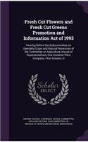 Fresh Cut Flowers and Fresh Cut Greens Promotion and Information Act of 1993: Hearing Before the Subcommittee on Specialty Crops and Natural Resources of the Committee on Agriculture, House of Representatives, One Hundred Thir(English)