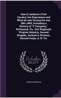 One of Jackson's Foot Cavalry; His Experience and What He Saw During the War 1861-1865, Including a History of F Company, Richmond, Va., 21st Regiment Virginia Infantry, Second Brigade, Jackson's Division, Second Corps, A. N. Va.