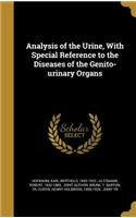 Analysis of the Urine, With Special Reference to the Diseases of the Genito-urinary Organs