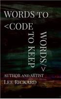 Words to Code Words to Keep: A beautifully poetic discovery of the code that moves through all of us.