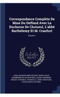Correspondance Complète De Mme Du Deffand Avec La Duchesse De Choiseul, L'abbé Barthélemy Et M. Craufurt; Volume 1