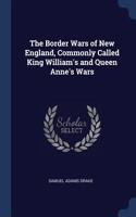 The Border Wars of New England, Commonly Called King William's and Queen Anne's Wars