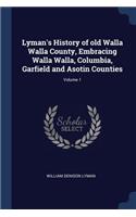 Lyman's History of old Walla Walla County, Embracing Walla Walla, Columbia, Garfield and Asotin Counties; Volume 1