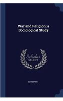 War and Religion; a Sociological Study