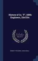 History of Co. F, 108th Engineers, 33rd Div.