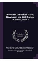 Income in the United States, Its Amount and Distribution, 1909-1919, Issue 1