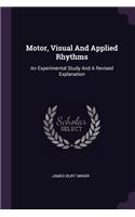 Motor, Visual And Applied Rhythms