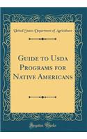 Guide to USDA Programs for Native Americans (Classic Reprint)
