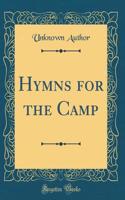 Hymns for the Camp (Classic Reprint)