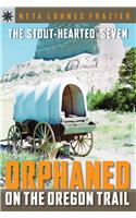 The Stout-Hearted Seven: Orphaned on the Oregon Trail(Sterling Point Books (Hardcover))