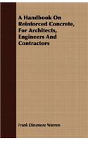 A Handbook On Reinforced Concrete, For Architects, Engineers And Contractors