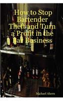 How to Stop Bartender Theft and Turn a Profit in the Bar Business