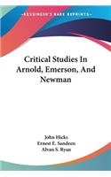 Critical Studies In Arnold, Emerson, And Newman