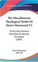 The Miscellaneous Theological Works Of Henry Hammond V3: Thirty-One Sermons Preached On Several Occasions (1847)