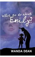 What to do about Emily?: (English)
