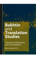 Bakhtin and Translation Studies: Theoretical Extensions and Connotations