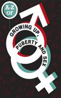 A-Z of Growing Up, Puberty and Sex