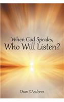 When God Speaks, Who Will Listen?