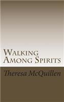 Walking Among Spirits