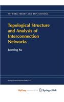 Topological Structure and Analysis of Interconnection Networks