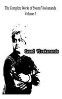 The Complete Works of Swami Vivekananda Volume 5