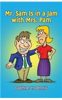 Mr. Sam Is in a Jam with Mrs. Pam