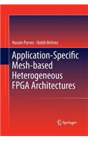 Application-Specific Mesh-based Heterogeneous FPGA Architectures