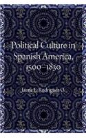 Political Culture in Spanish America, 1500-1830