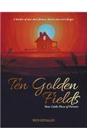 Ten Golden Fields: Your Little Piece of Forever