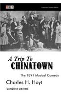 Trip to Chinatown: The 1891 Musical Comedy: Complete Libretto