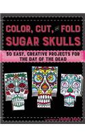 Color, Cut, and Fold Sugar Skulls