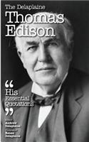 The Delaplaine Thomas Edison - His Essential Quotations: (English)