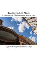 Daring to See More: A Photographic Essay Collection to Challenge, Inspire and Uplift