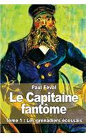Capitaine fantôme: Tome 1: Les grénadiers écossais
